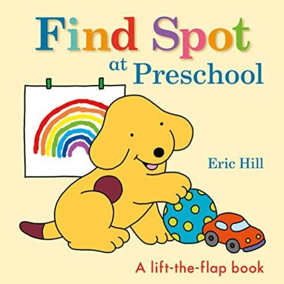 Find Spot at Preschool: A Lift-The-Flap Book -- Eric Hill - Picture 2 of 3